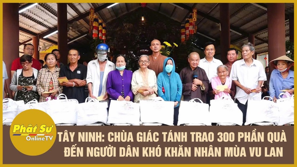 [Video] Tây Ninh: Chùa Giác Tánh trao 300 phần quà đến người dân khó khăn nhân mùa Vu Lan