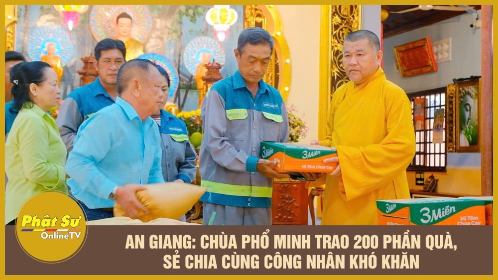 [Video] An Giang: Chùa Phổ Minh trao 200 phần quà, sẻ chia cùng công nhân khó khăn
