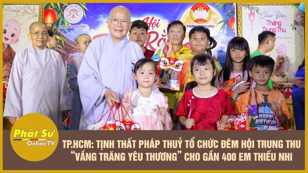 [Video] TP.HCM: Tịnh thất Pháp Thuỷ tổ chức Đêm hội Trung thu “Vầng trăng yêu thương” cho gần 400 em thiếu nhi
