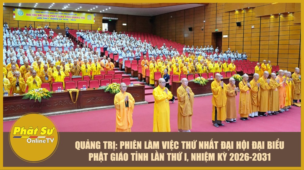 [Video] Quảng Trị: Phiên làm việc thứ nhất Đại hội Đại biểu Phật giáo tỉnh lần thứ I, nhiệm kỳ 2026-2031