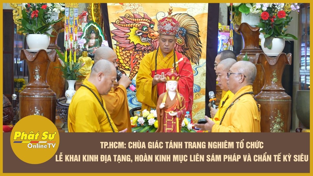 [Video] TP.HCM: Chùa Giác Tánh trang nghiêm tổ chức Lễ khai kinh Địa Tạng, hoàn kinh Mục Liên Sám Pháp và chẩn tế kỳ siêu