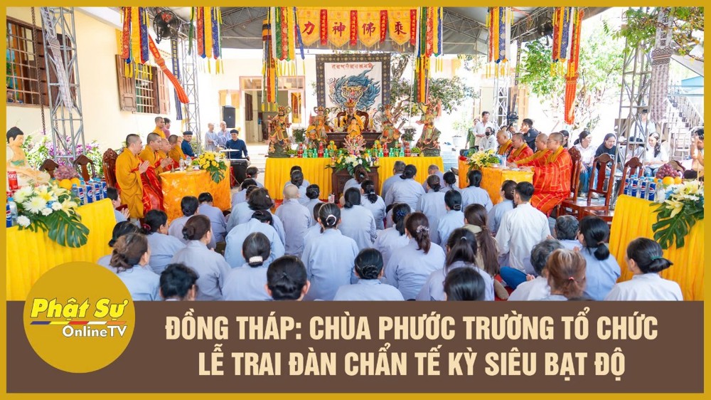 [Video] Đồng Tháp: Chùa Phước Trường tổ chức Lễ trai đàn Chẩn tế kỳ siêu bạt độ