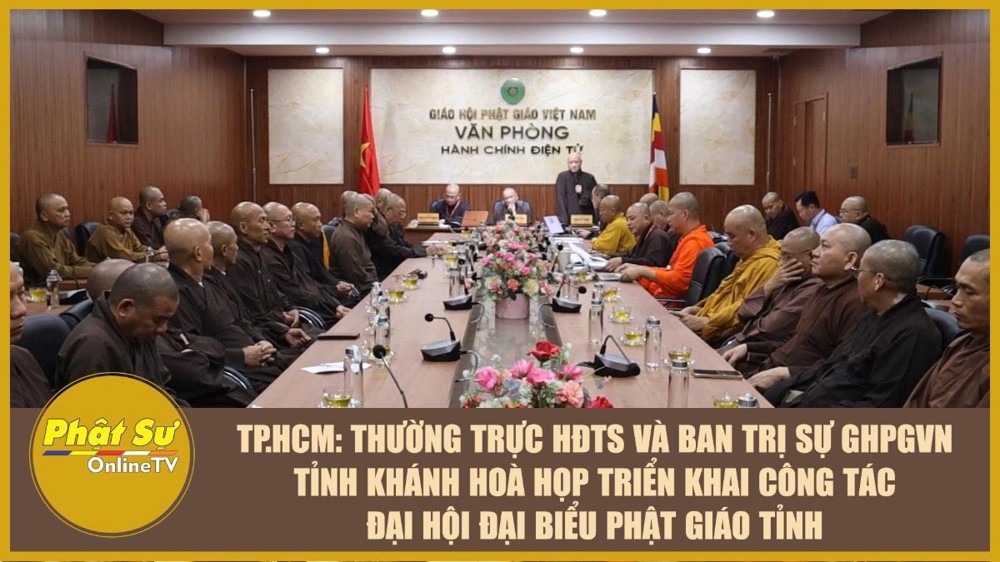 [Video] TP.HCM: Thường trực HĐTS và Ban Trị sự GHPGVN tỉnh Khánh Hoà họp triển khai công tác Đại hội đại biểu Phật giáo tỉnh