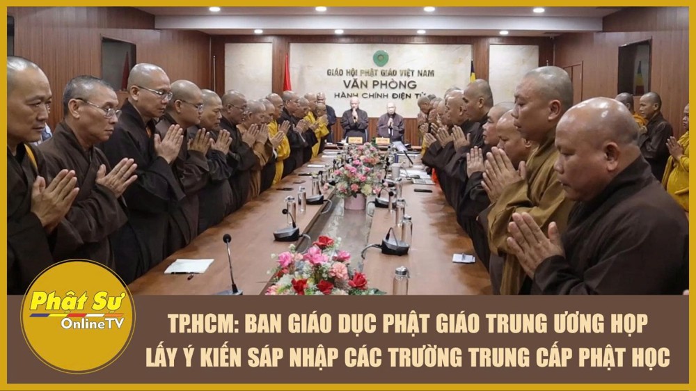 [Video] TP.HCM: Ban Giáo dục Phật giáo Trung ương họp lấy ý kiến sáp nhập các Trường Trung cấp Phật học