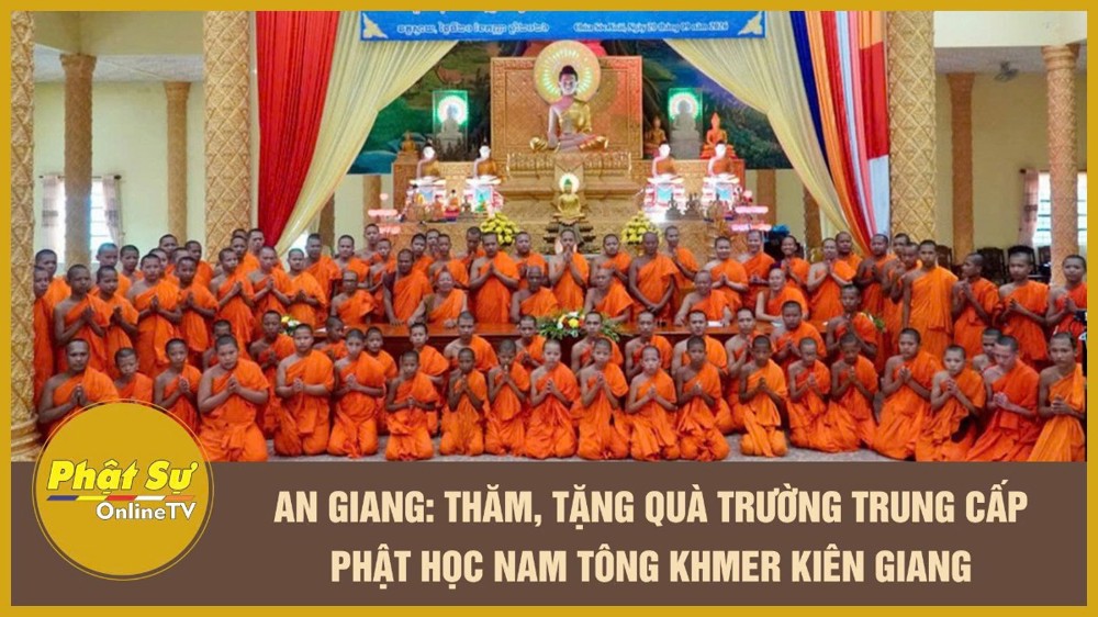 [Video] An Giang: Thăm, tặng quà Trường trung cấp Phật học Nam tông Khmer Kiên Giang