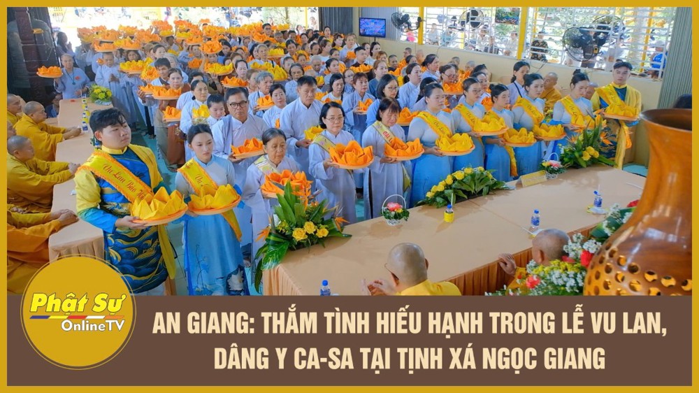 [Video] An Giang: Thắm tình hiếu hạnh trong lễ Vu lan, dâng y ca-sa tại tịnh xá Ngọc Giang 