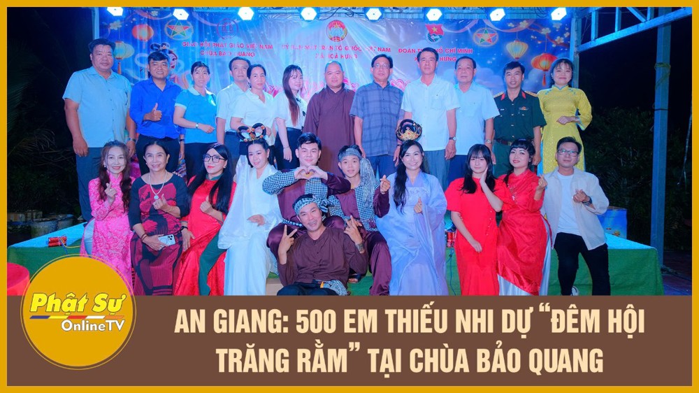 [Video] An Giang: 500 em thiếu nhi dự “Đêm hội trăng rằm” tại chùa Bảo Quang