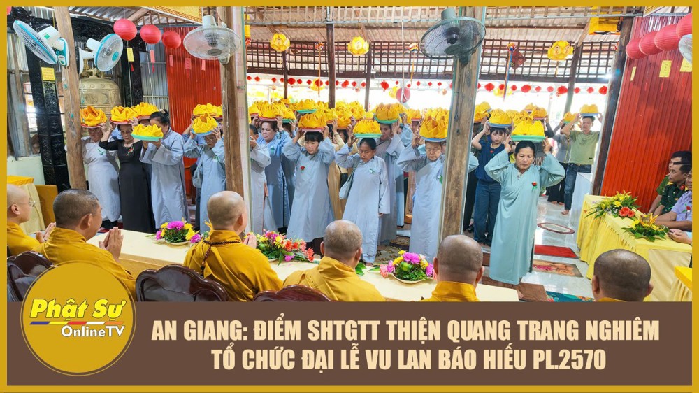 [Video] An Giang: Điểm SHTGTT Thiện Quang trang nghiêm tổ chức Đại lễ Vu lan báo hiếu PL.2570 - DL.2026