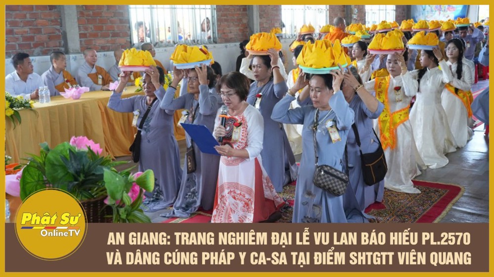 [Video] An Giang: Trang nghiêm Đại lễ Vu lan Báo hiếu PL.2570 và dâng cúng pháp y ca-sa tại Điểm SHTGTT Viên Quang