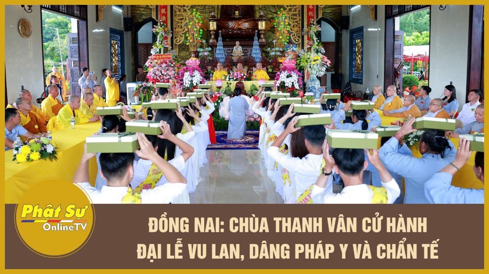 [Video] Đồng Nai: Chùa Thanh Vân cử hành Đại lễ Vu lan, dâng pháp y và chẩn tế