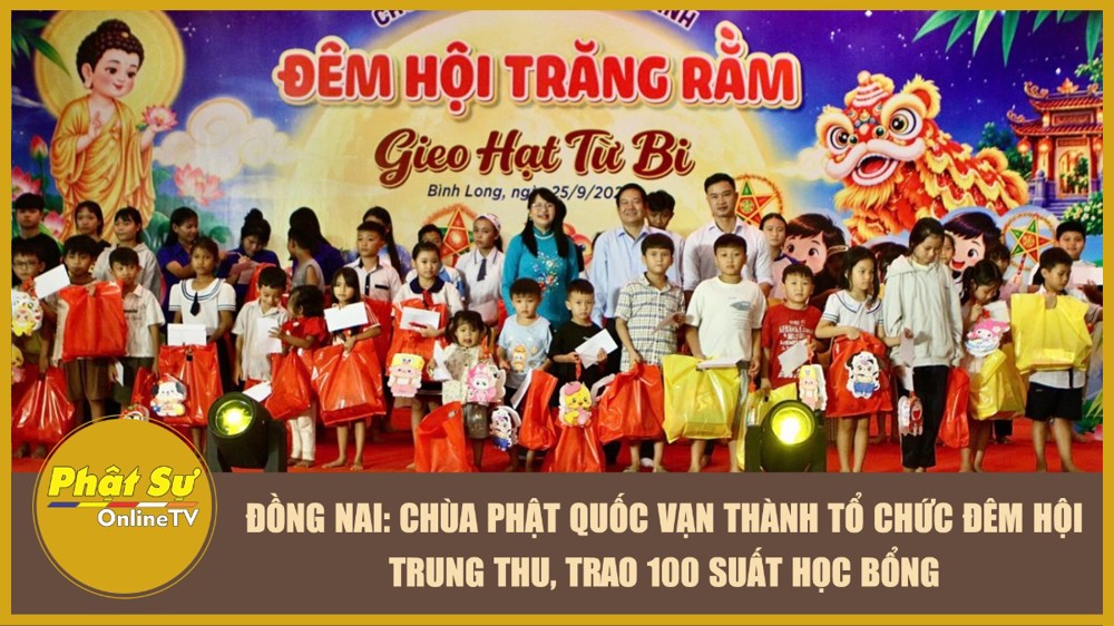 [Video] Đồng Nai: Chùa Phật Quốc Vạn Thành tổ chức đêm hội Trung thu, trao 100 suất học bổng