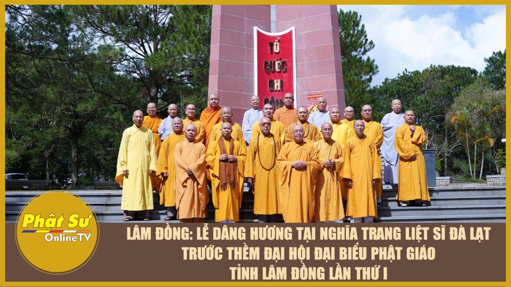 [Video] Lâm Đồng: Lễ dâng hương tại Nghĩa trang Liệt sĩ Đà Lạt trước thềm Đại hội Đại biểu Phật giáo tỉnh lần thứ I