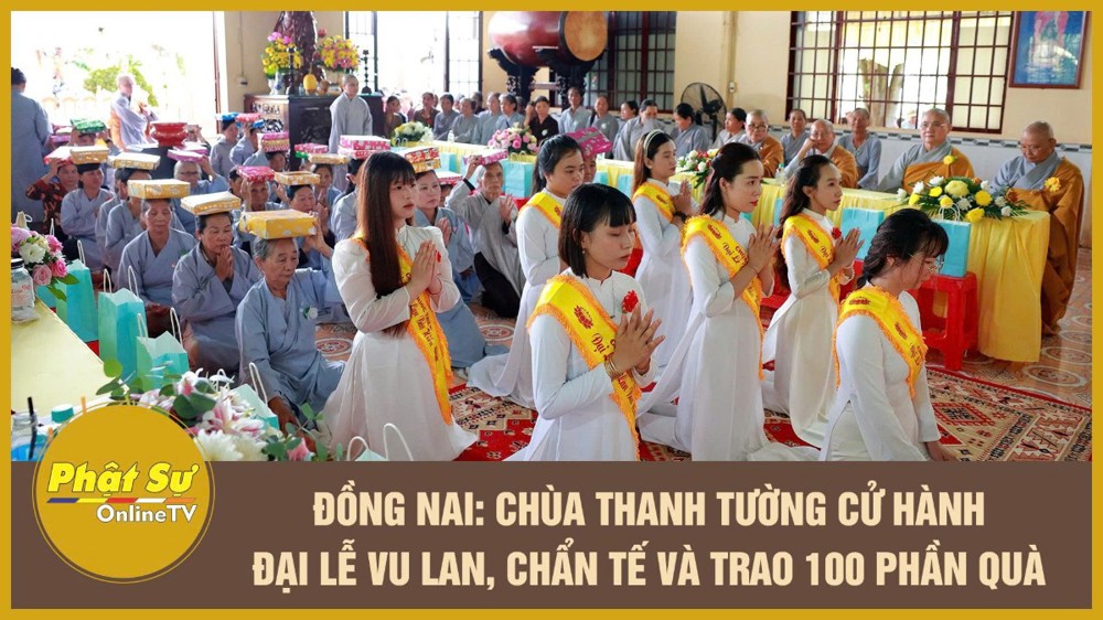 [Video] Đồng Nai: Chùa Thanh Tường cử hành Đại lễ Vu lan, chẩn tế và trao 100 phần quà
