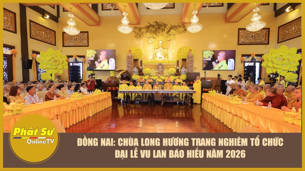 [Video] Đồng Nai: Chùa Long Hương trang nghiêm tổ chức Đại lễ Vu Lan Báo Hiếu năm 2026