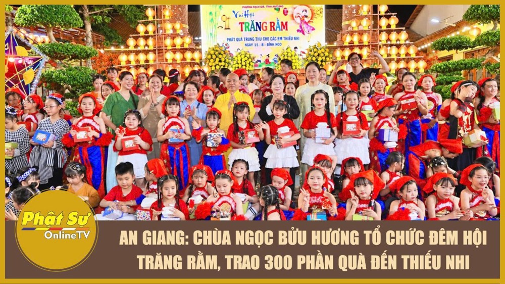 [Video] An Giang: Chùa Ngọc Bửu Hương tổ chức Đêm hội Trăng Rằm, trao 300 phần quà đến thiếu nhi