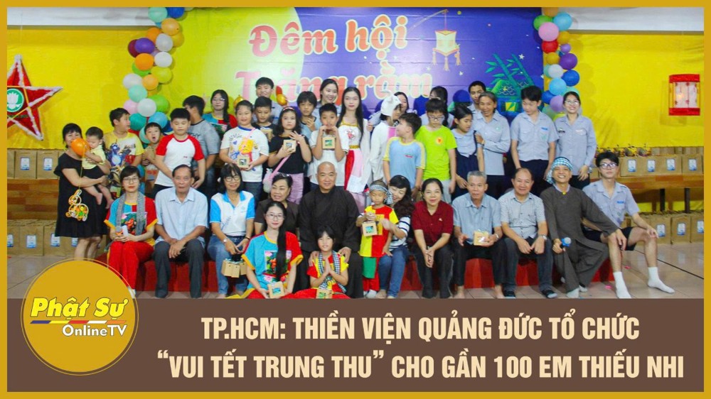 [Video] TP.HCM: Thiền viện Quảng Đức tổ chức “Vui Tết Trung thu” cho gần 100 em thiếu nhi