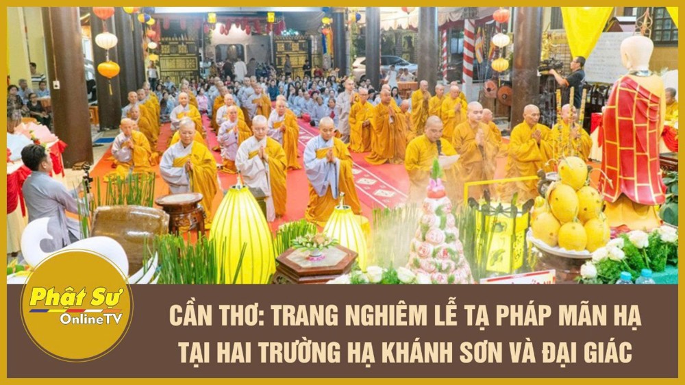[Video] Cần Thơ: Trang nghiêm lễ tạ pháp mãn hạ tại hai trường hạ Khánh Sơn và Đại Giác
