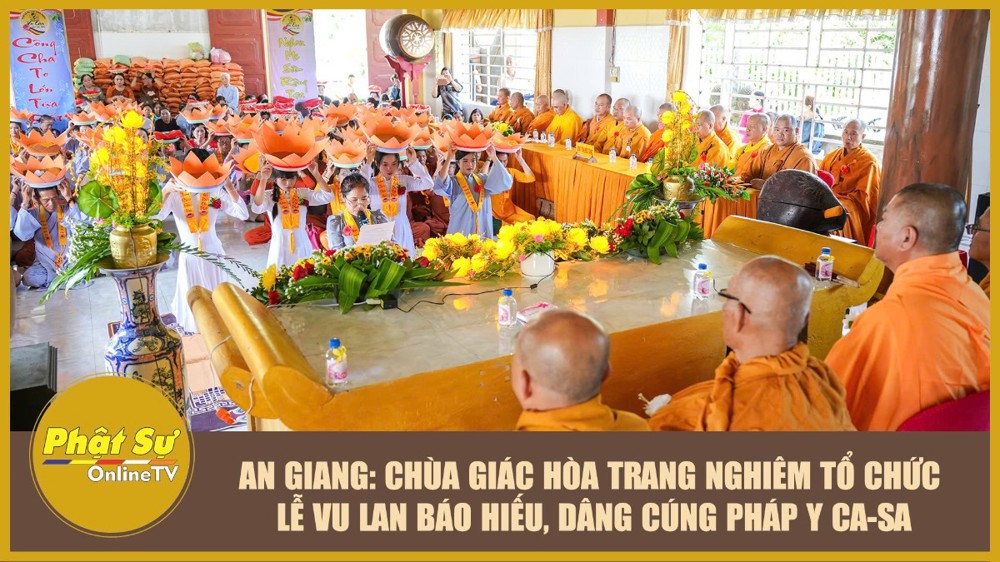 [Video] An Giang: Chùa Giác Hòa trang nghiêm tổ chức lễ Vu lan Báo hiếu, dâng cúng pháp y ca-sa