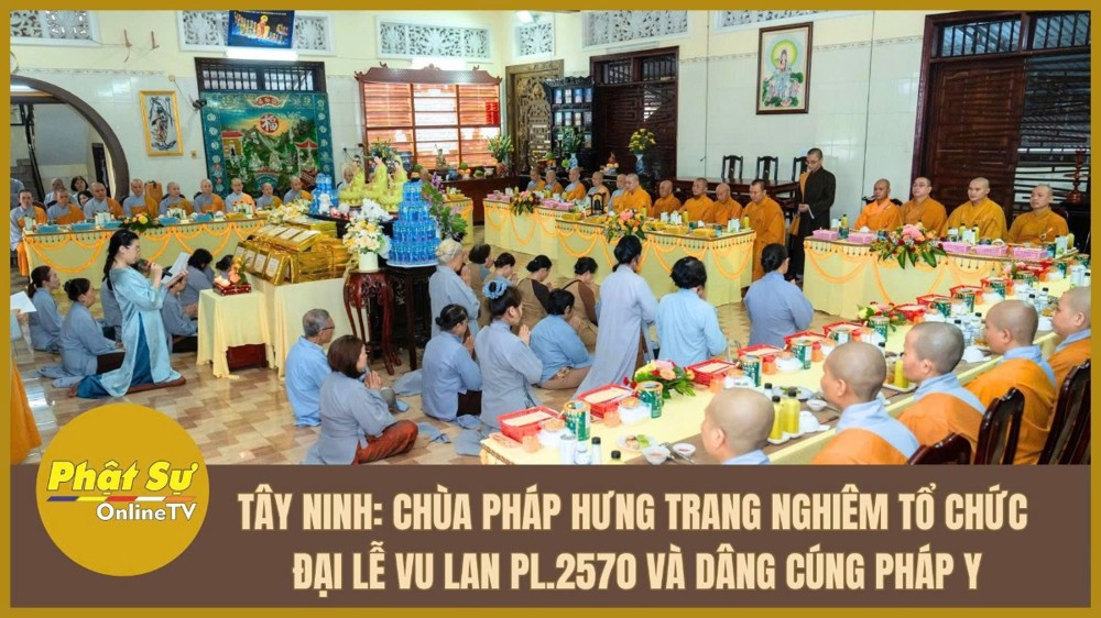 [Video] Tây Ninh: Chùa Pháp Hưng trang nghiêm tổ chức Đại lễ Vu lan PL.2570 và dâng cúng Pháp y