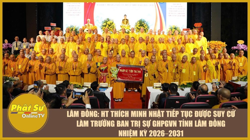 [Video] Lâm Đồng: HT. Thích Minh Nhật tiếp tục được suy cử làm Trưởng Ban Trị sự GHPGVN tỉnh Lâm Đồng nhiệm kỳ 2026–2031