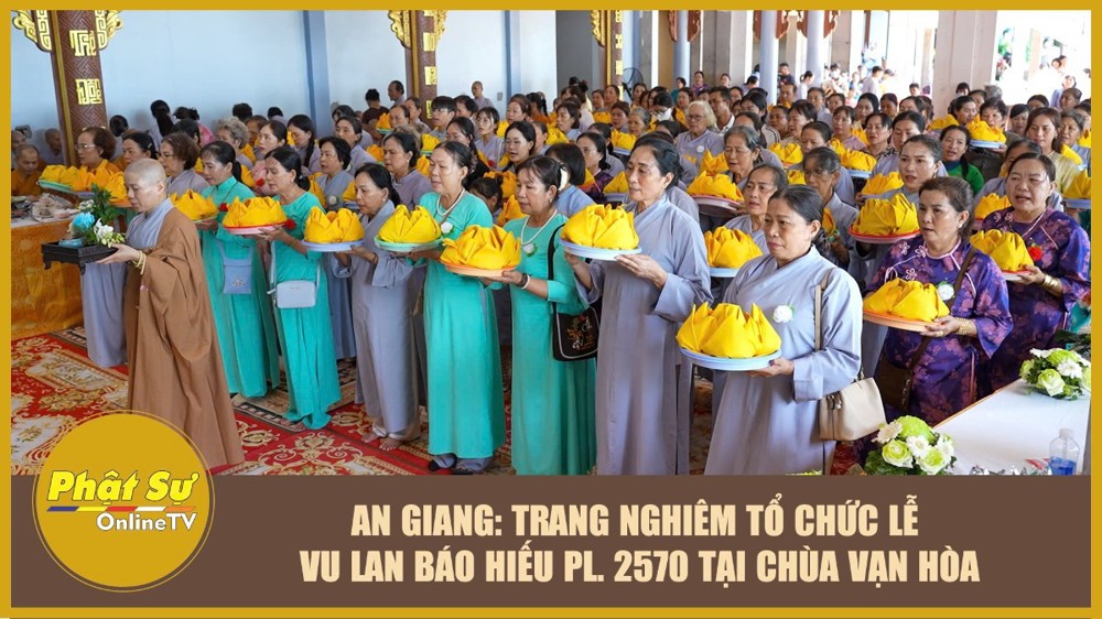 [Video] An Giang: Trang nghiêm tổ chức lễ Vu lan Báo hiếu PL. 2570 tại chùa Vạn Hòa