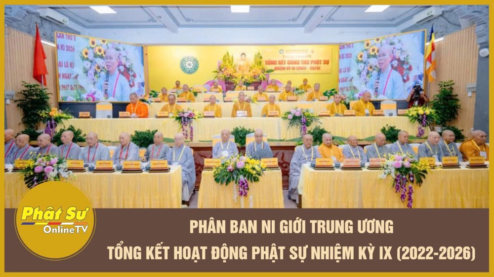[Video] Phân ban Ni giới Trung ương tổng kết công tác Phật sự nhiệm kỳ IX (2022 – 2026)
