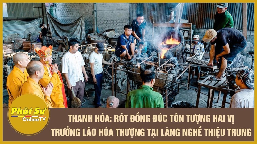 [Video] Thanh Hóa: Rót đồng đúc tôn tượng hai vị Trưởng lão Hòa thượng tại làng nghề Thiệu Trung
