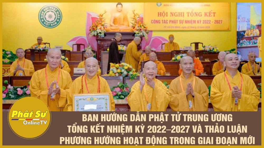 [Video] Ban Hướng dẫn Phật tử Trung ương tổng kết nhiệm kỳ 2022–2027 và thảo luận phương hướng hoạt động trong gia đoạn mới
