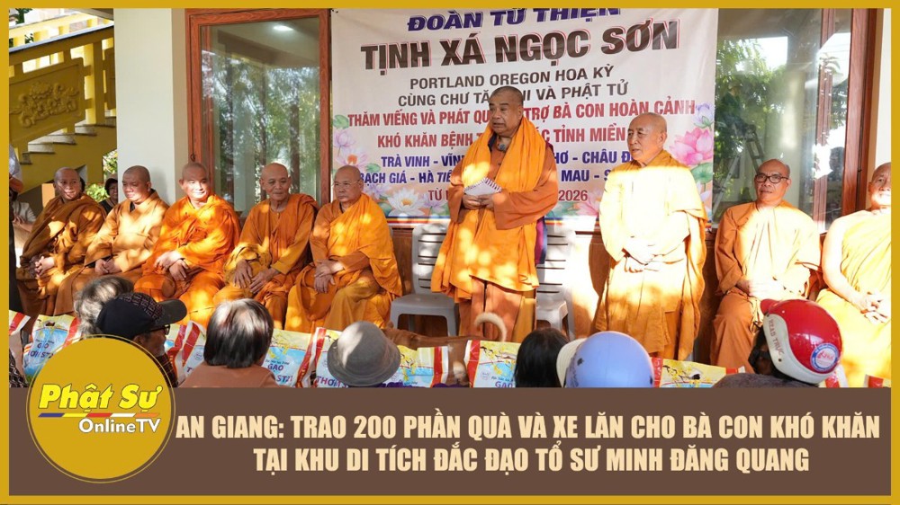 [ Video] An Giang: Trao 200 phần quà và xe lăn cho bà con khó khăn tại Khu Di tích Đắc đạo Tổ sư Minh Đăng Quang