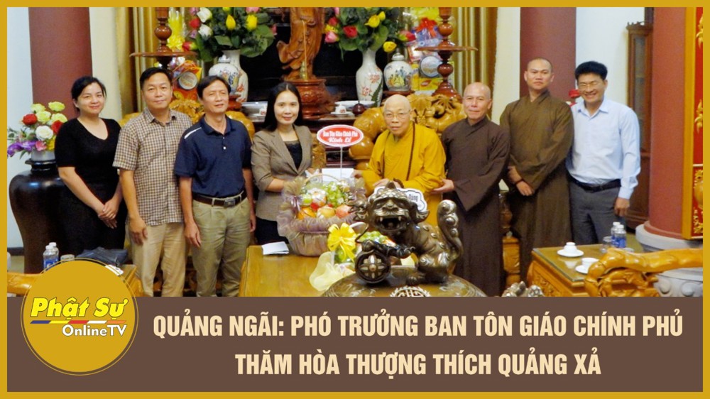 [Video] Quảng Ngãi: Phó Trưởng ban Tôn giáo Chính phủ thăm Hòa thượng Thích Quảng Xả