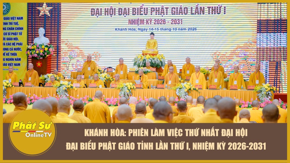 [Video] Khánh Hòa: Phiên làm việc thứ nhất Đại hội đại biểu Phật giáo tỉnh lần thứ I, nhiệm kỳ 2026-2031