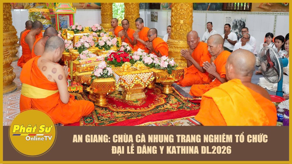 [Video] An Giang: Chùa Cà Nhung trang nghiêm tổ chức Đại lễ dâng Y Kathina DL.2026