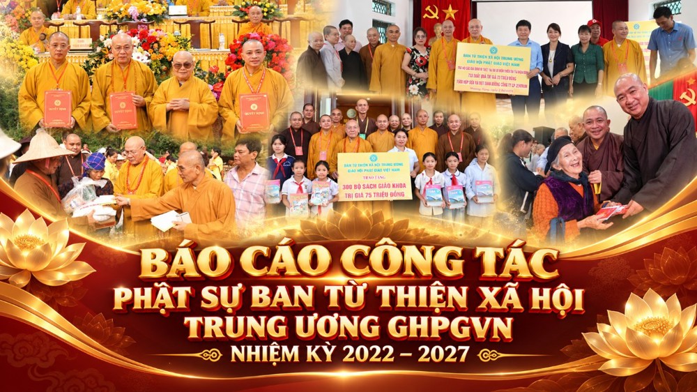 [Video] Báo cáo công tác Phật sự Ban Từ thiện Xã hội Trung ương (GHPGVN) nhiệm kỳ 2022 – 2027