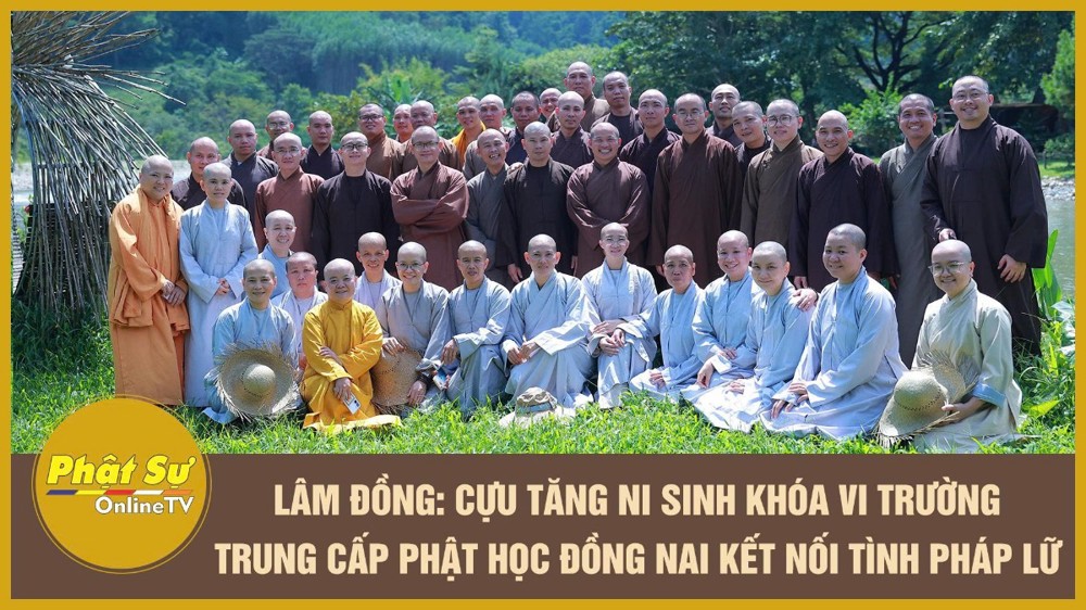 [Video] Lâm Đồng: Cựu Tăng Ni sinh khóa VI Trường Trung cấp Phật học Đồng Nai kết nối tình pháp lữ