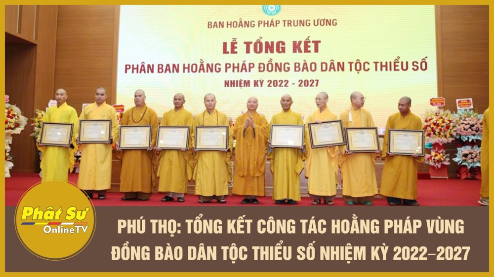 [Video] Phú Thọ: Tổng kết công tác hoằng pháp vùng đồng bào dân tộc thiểu số nhiệm kỳ 2022–2027