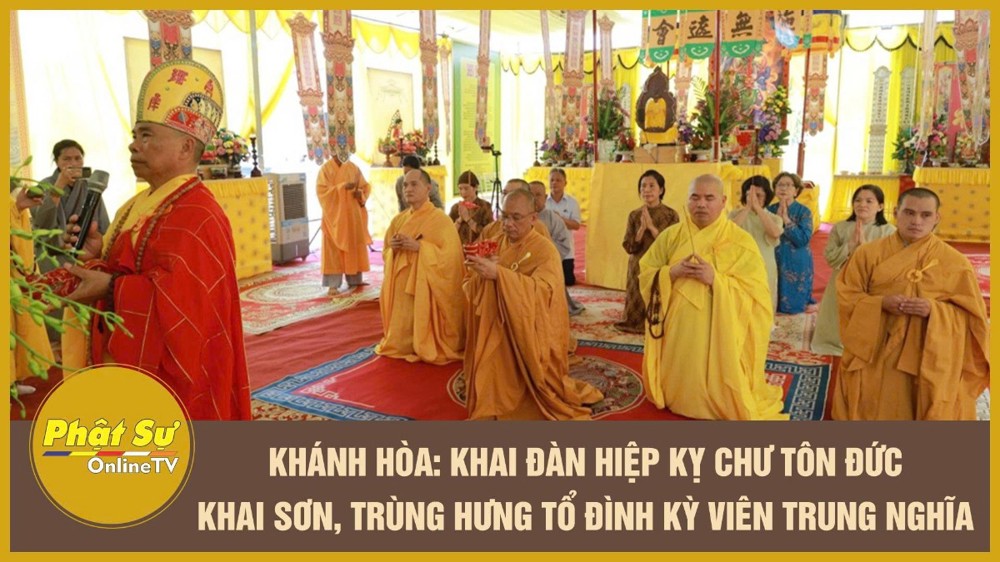 [Video] Khánh Hòa: Khai đàn hiệp kỵ chư Tôn đức khai sơn, trùng hưng Tổ đình Kỳ Viên Trung Nghĩa