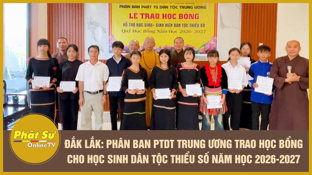 [Video] Đắk Lắk: Phân ban Phật tử Dân tộc Trung ương trao học bổng cho học sinh dân tộc thiểu số năm học 2026-2027